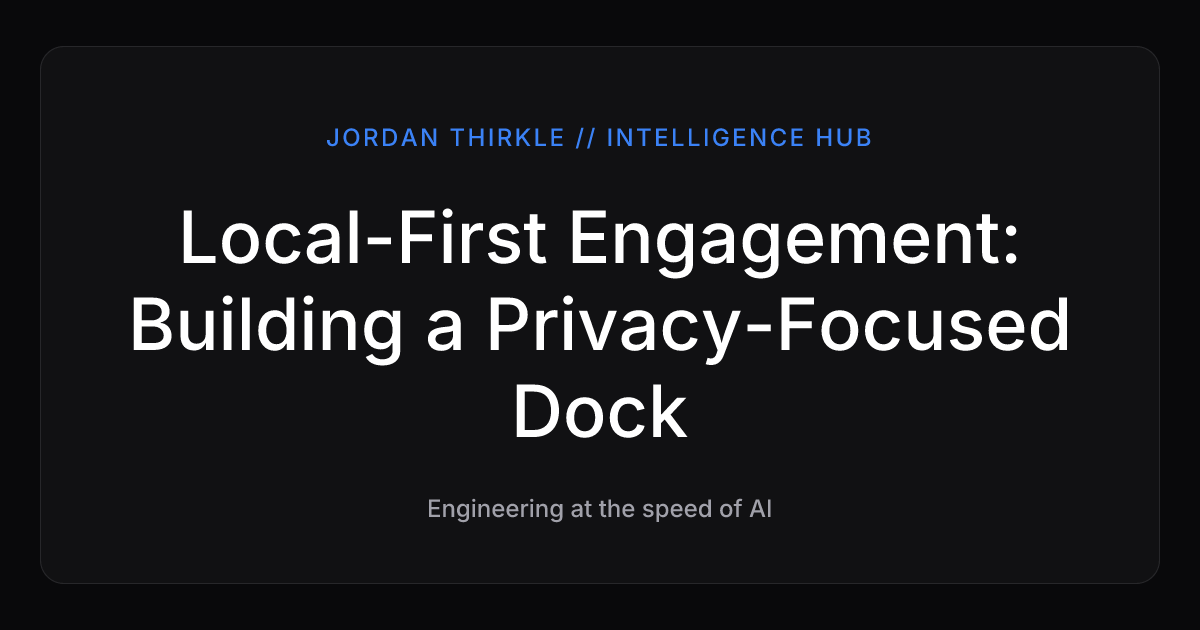 Local-First Engagement: Building a Privacy-Focused Dock
